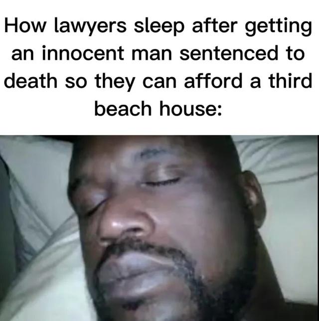 How lawyers sleep after getting an innocent man sentenced to death so they can afford a third beach house: