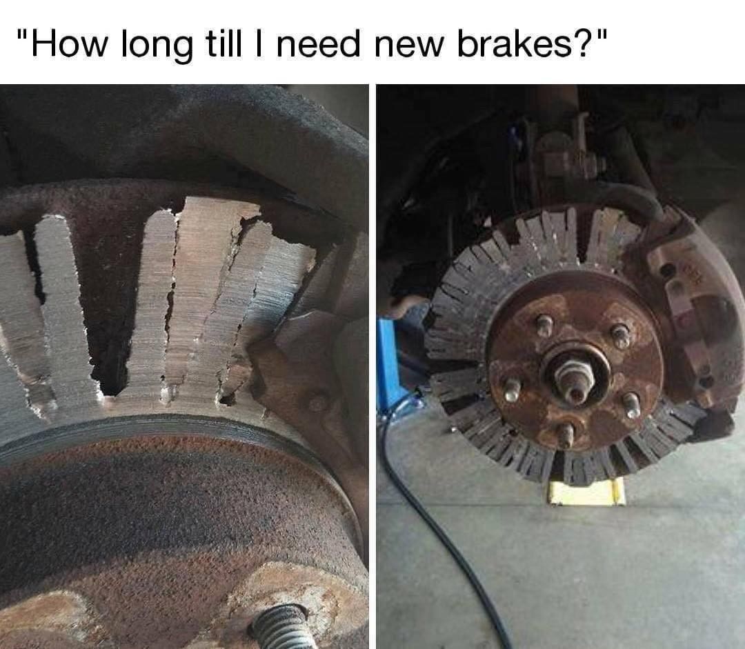 How Long Till I Need New Brakes Funny