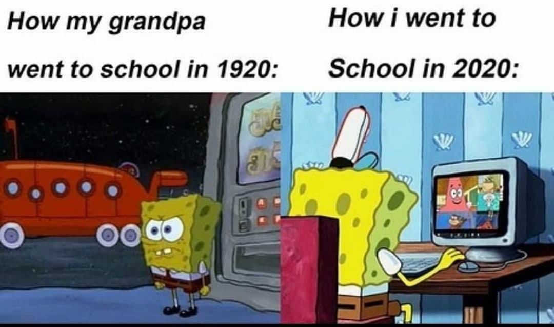 How my grandpa went to school in 1920: How I went to School in 2020: