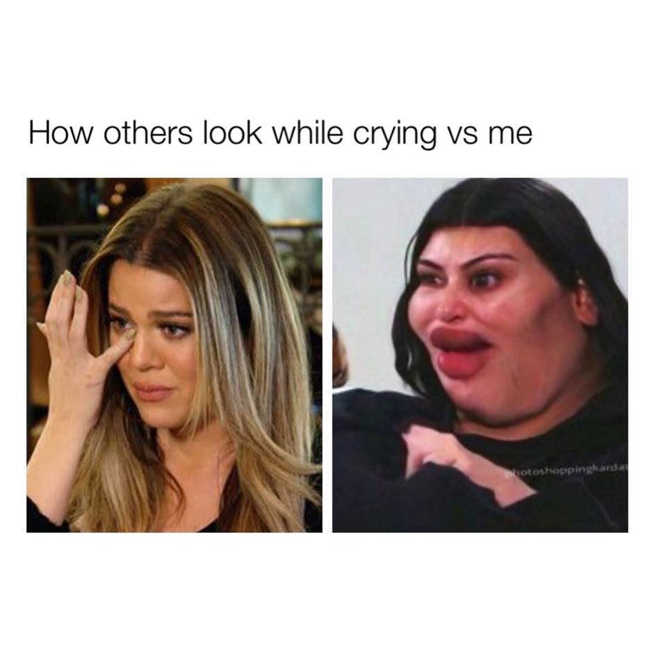 How others look while crying vs me.