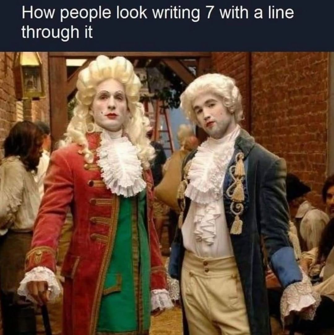 How people look writing 7 with a line through it.