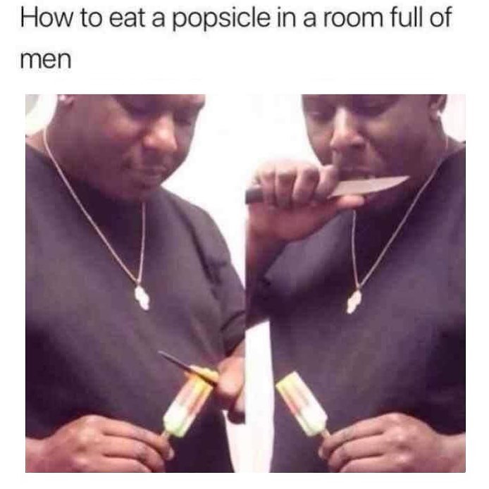How to eat a popsicle in a room full of men.