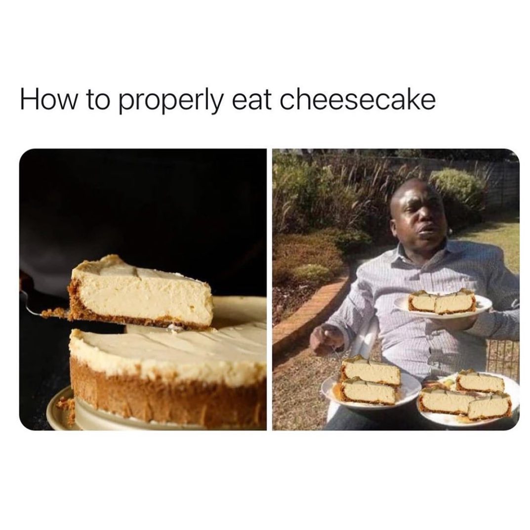 How to properly eat cheesecake.