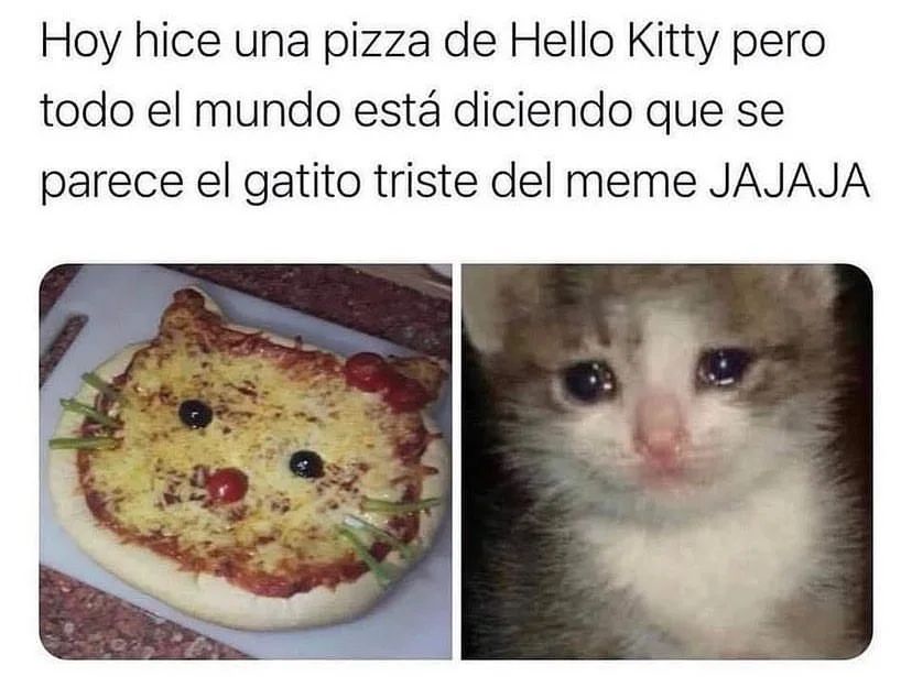 Hoy hice una pizza de Hello Kitty pero todo el mundo está diciendo que se parece el gatito triste del meme jajaja.