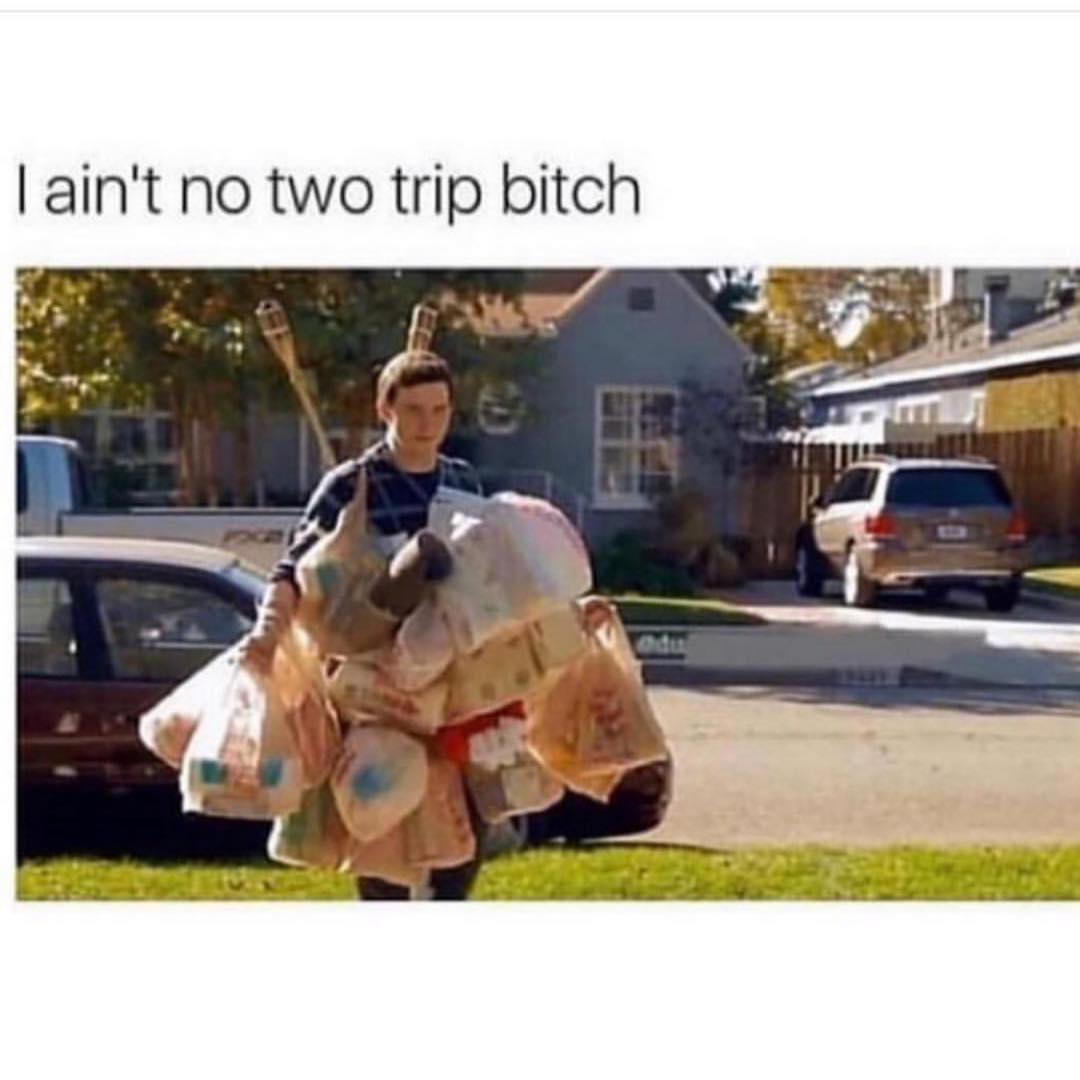 I ain't no two trip bitch.