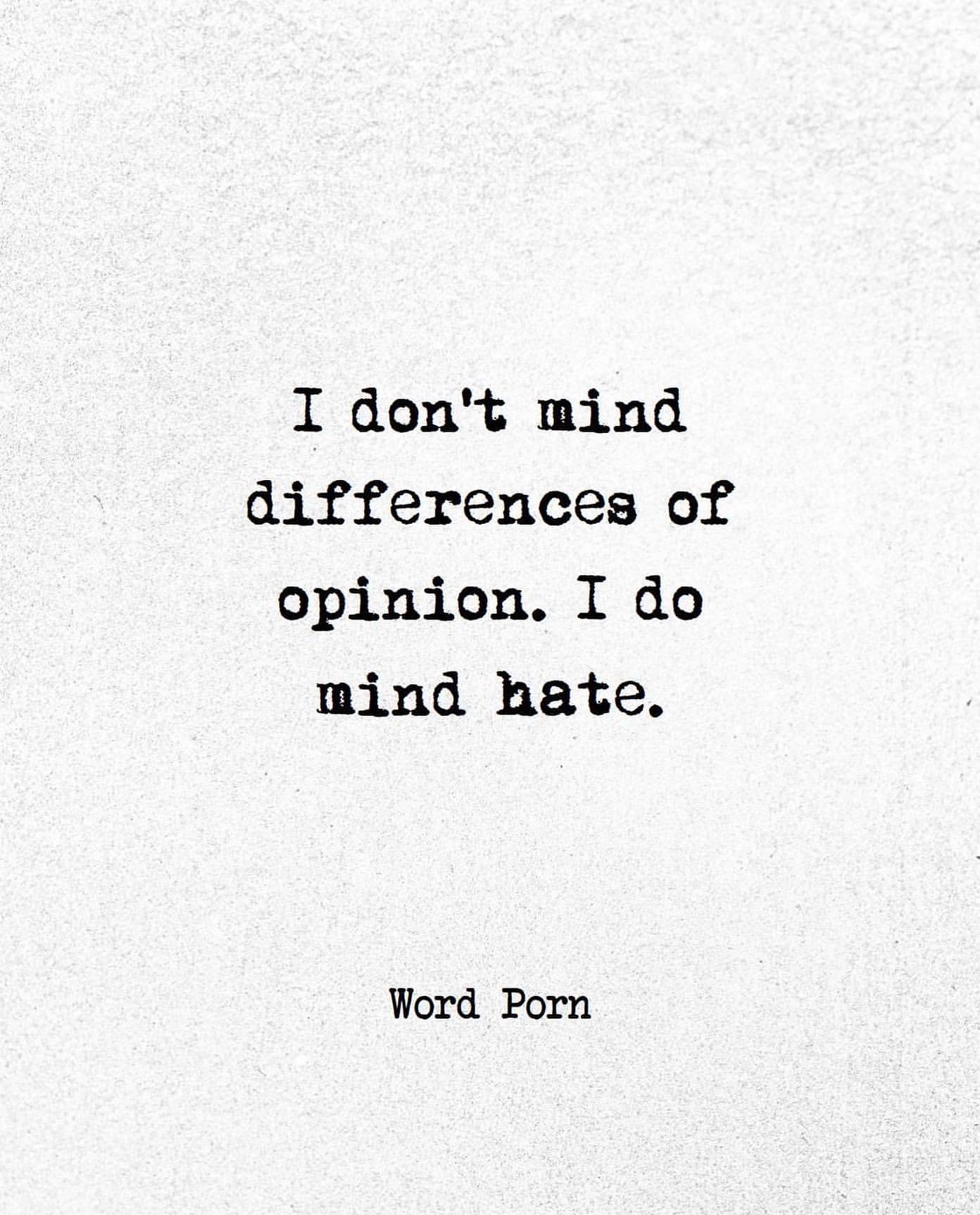 I don't mind differences of opinion. I do mind hate.