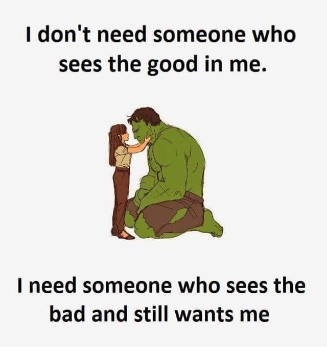 i-don-t-need-someone-who-sees-the-good-in-me-i-need-someone-who-sees