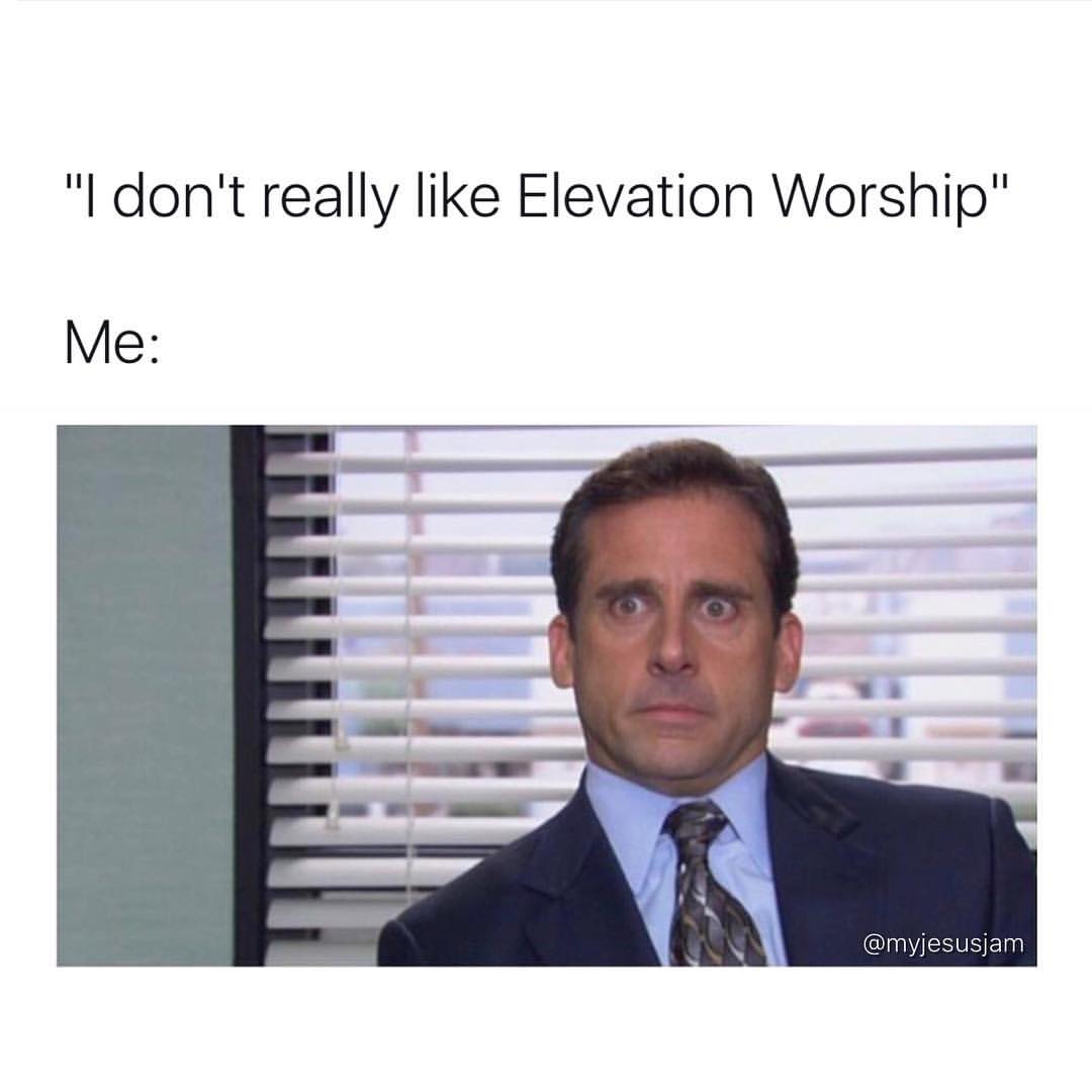 I don't really like Elevation Worship. Me: