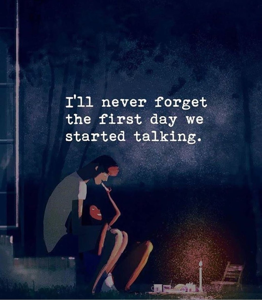 I'll never forget the first day we started talking.