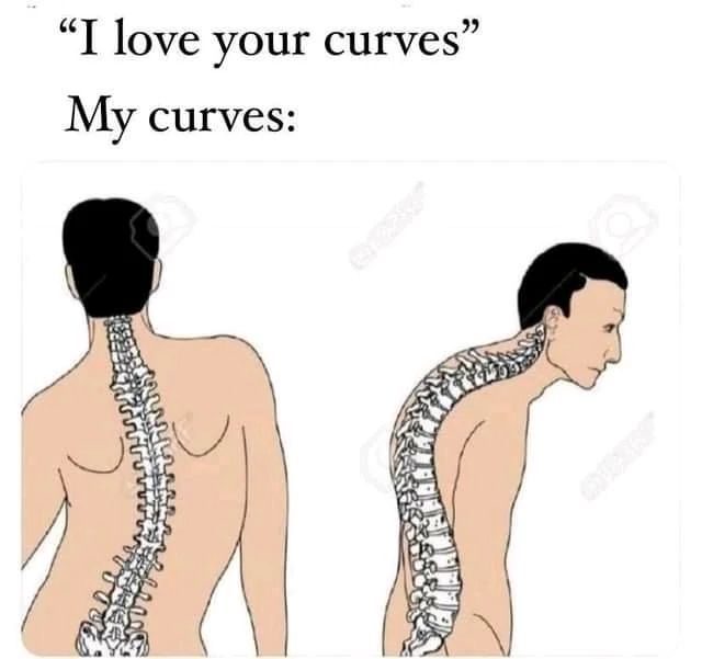 "I love your curves." My curves: