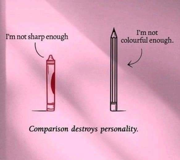 I'm not sharp enough. I'm not colourful enough. Comparison destroys personality.