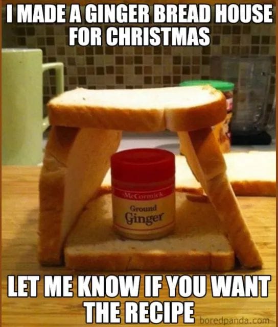 I made a ginger bread house for Christmas. Let me know if you want the recipe.