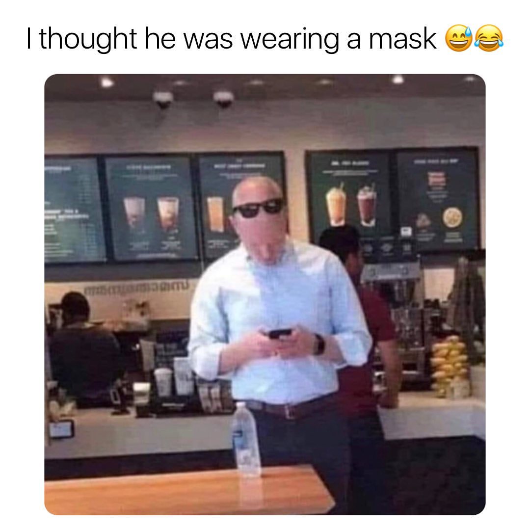 I thought he was wearing a mask.
