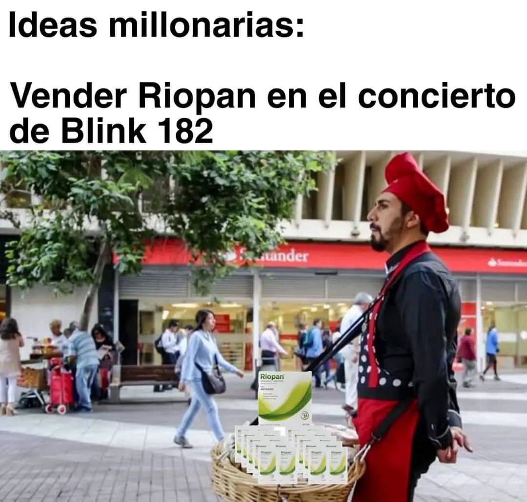 Ideas millonarias: Vender Riopan en el concierto de Blink 182.
