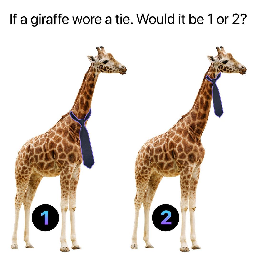 If a giraffe wore a tie. Would it be 1 or 2?