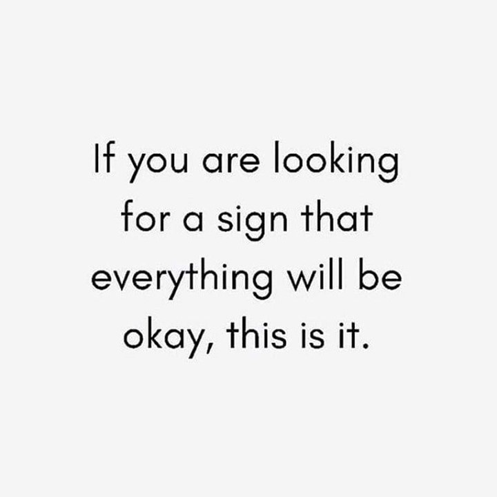 If you are looking for a sign that everything Will be okay, this is it.