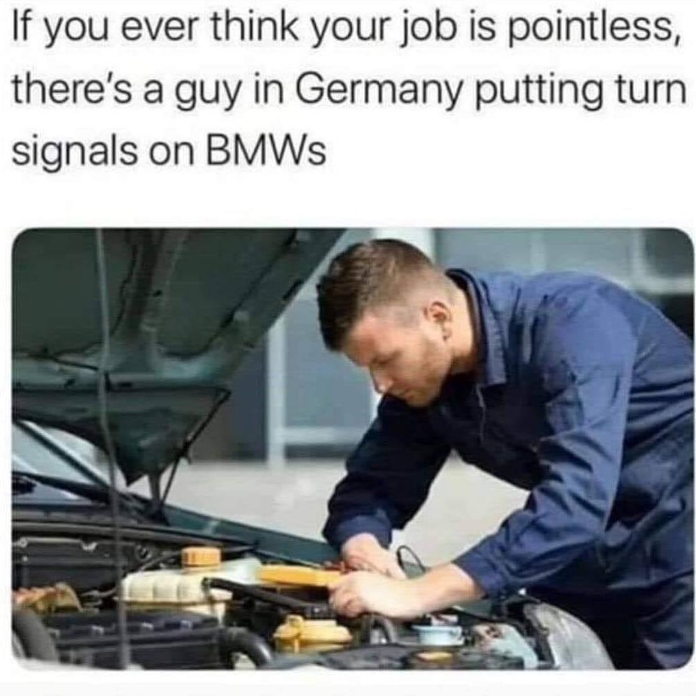 If you ever think your job is pointless, there's a guy in Germany putting turn signals on BMWs.