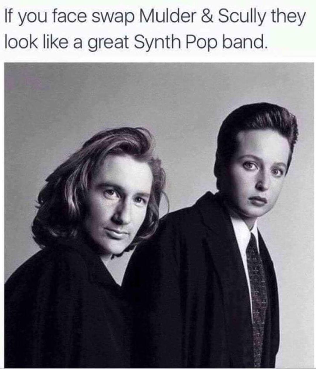If you face swap Mulder & Scully they look like a great Synth Pop band.