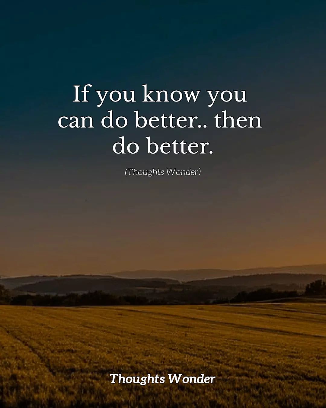 If you know you can do better... then do better.