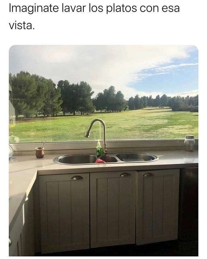 Imagínate lavar los platos con esa vista.
