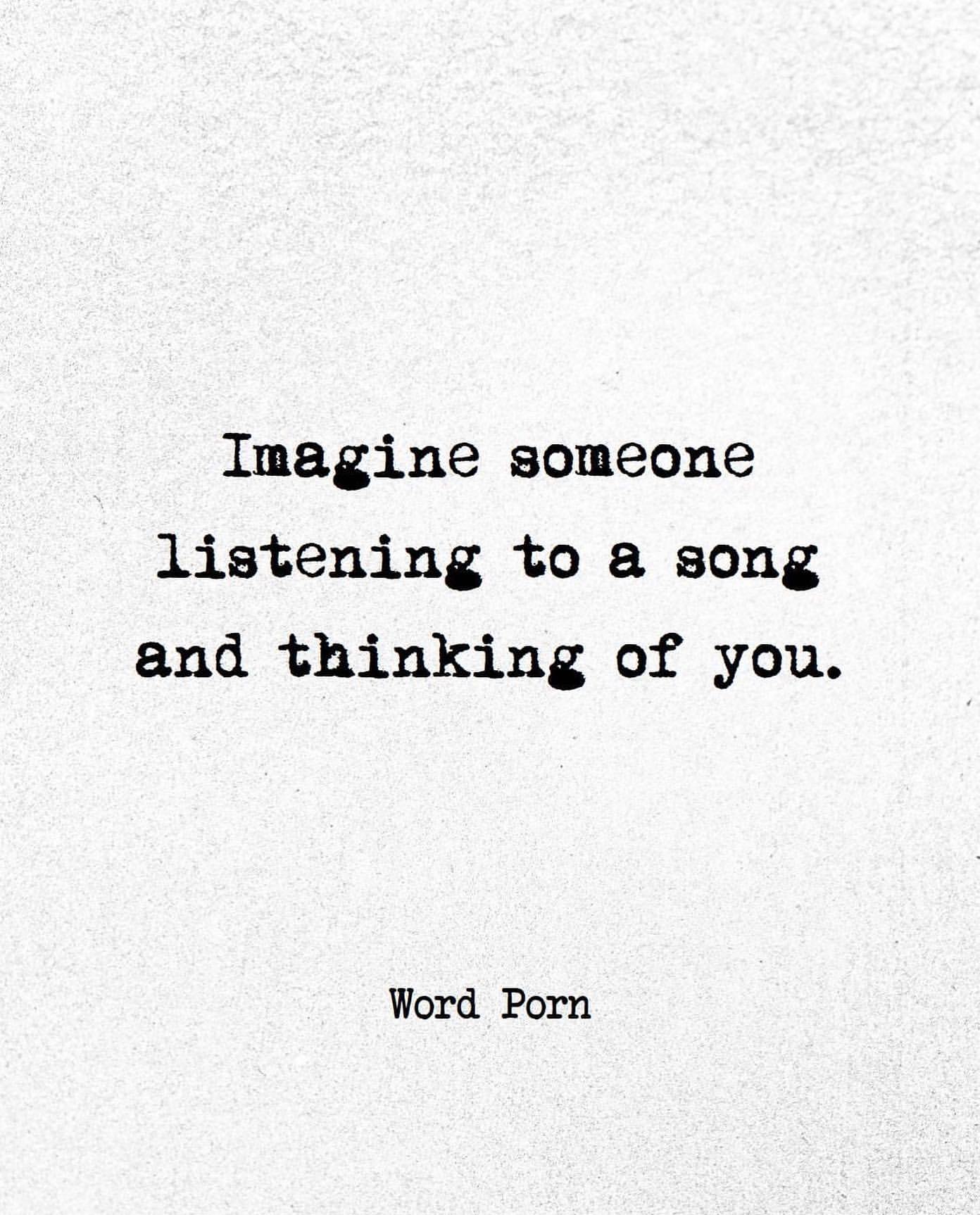 Imagine someone listening to a song and thinking of you.