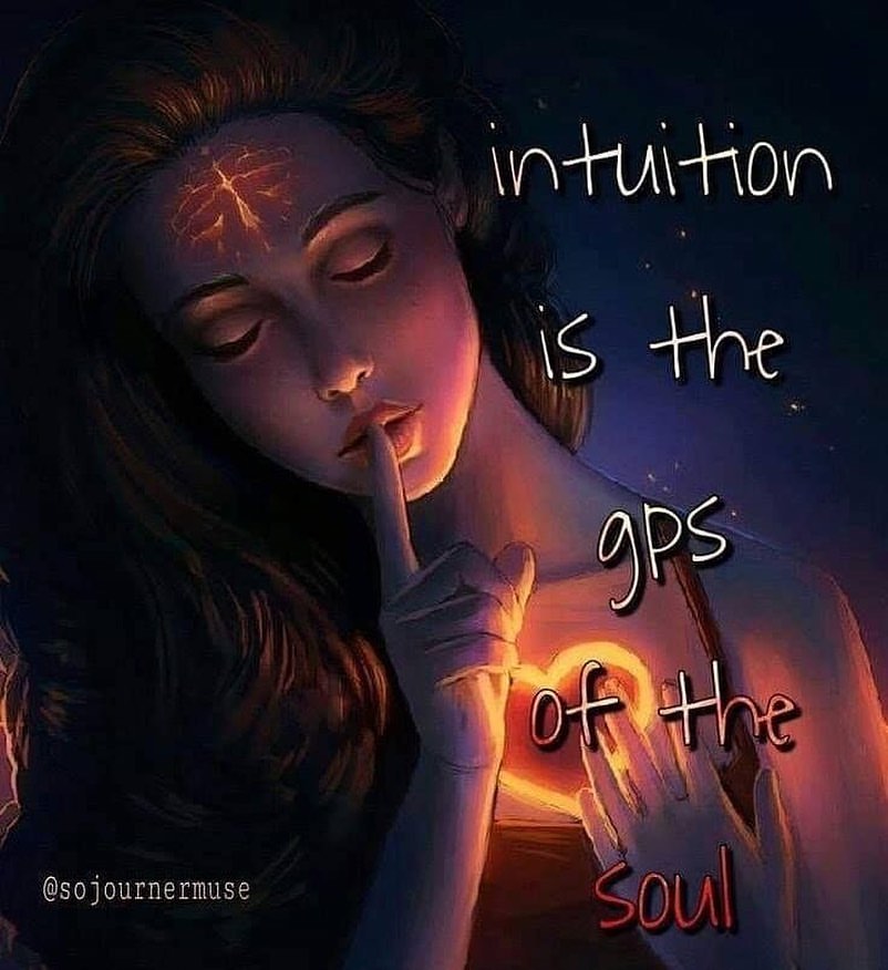 Intuition is the gps of the soul.