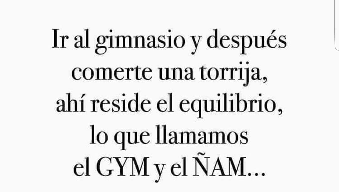 Ir al gimnasio y después comerte una torrija, ahí reside el equilibrio, lo que llamamos el GYM y el ÑAM...