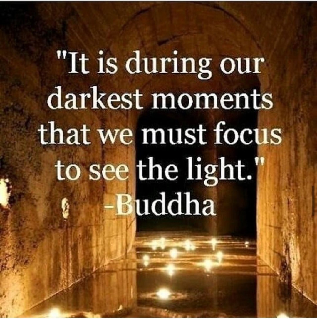 It is during our darkest moments that we must focus to see the light.