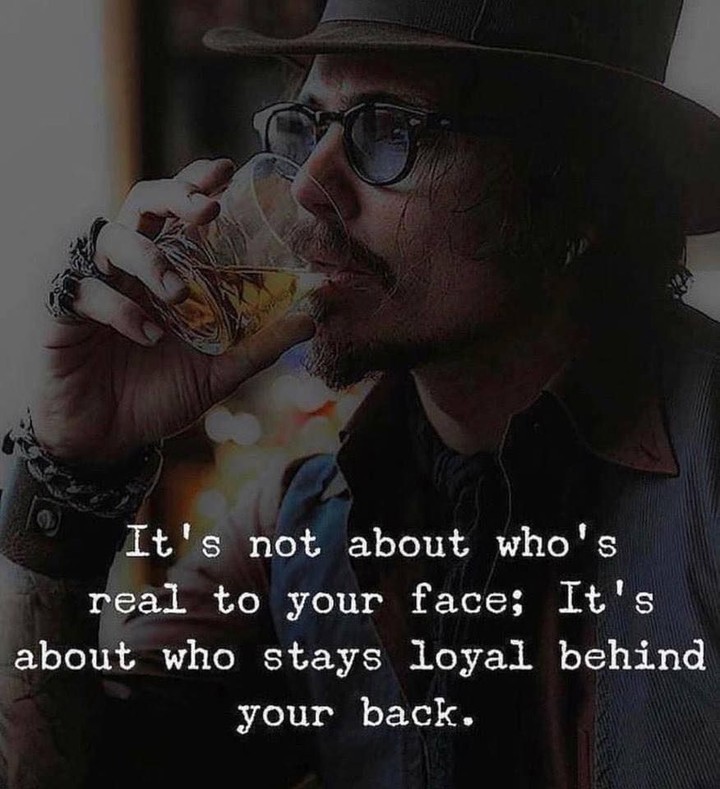 It's not about who's real to your face; It t s about who stays loyal behind your back.