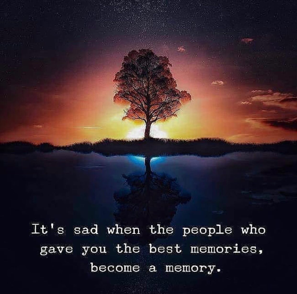 It's sad when the people who gave you the best memories, become a memory.