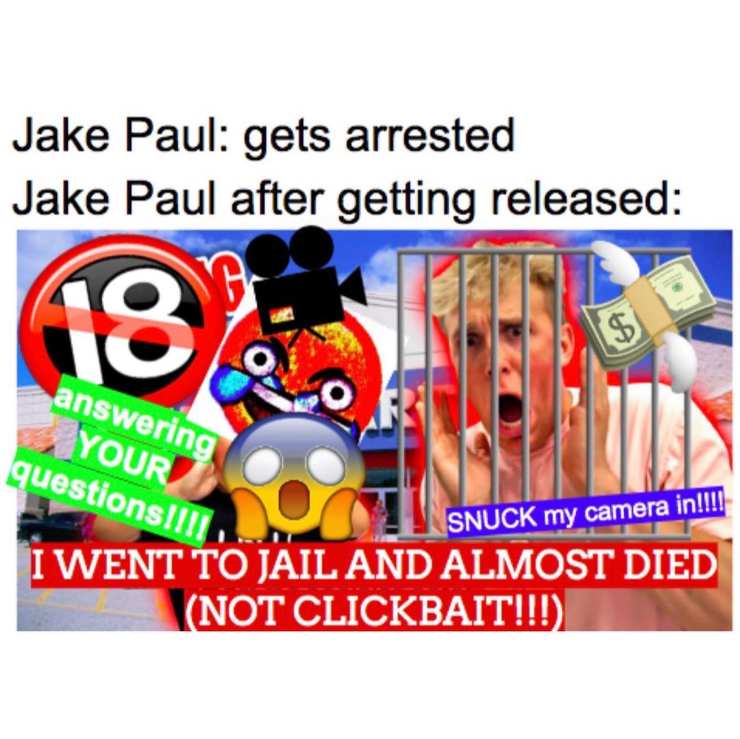 Jake Paul: gets arrested.  Jake Paul after getting released: