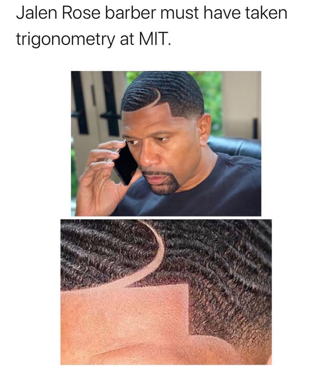 Jalen Rose barber must have taken trigonometry at MIT.