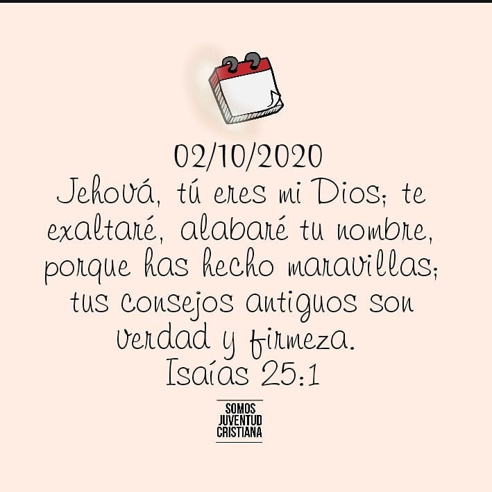 Jehová, tú eres mi Dios, te exalté, alabaré tu nombre porque has hecho maravillas, tus consejos antiguos son verdad y firmeza. Isaías 25:1.