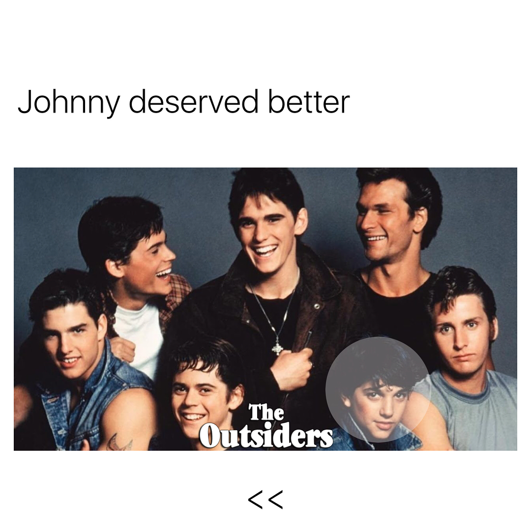 Johnny deserved better.  The Outsiders.