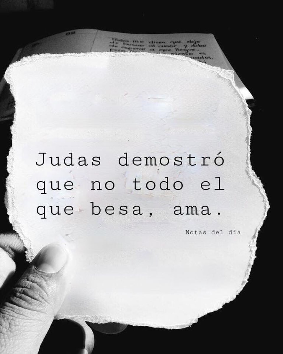 Judas demostró que no todo el que besa, ama.