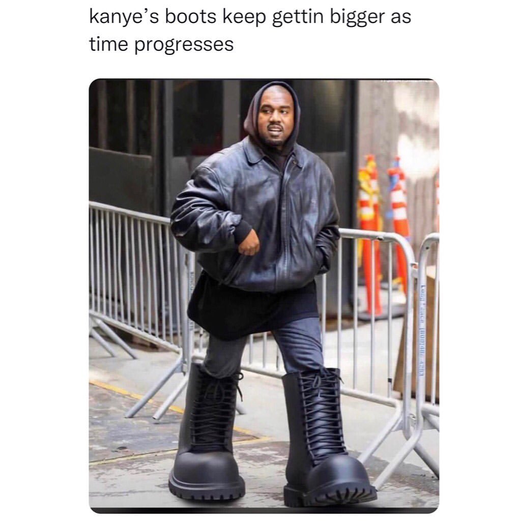 kanye's boots keep gettin bigger as time progresses.