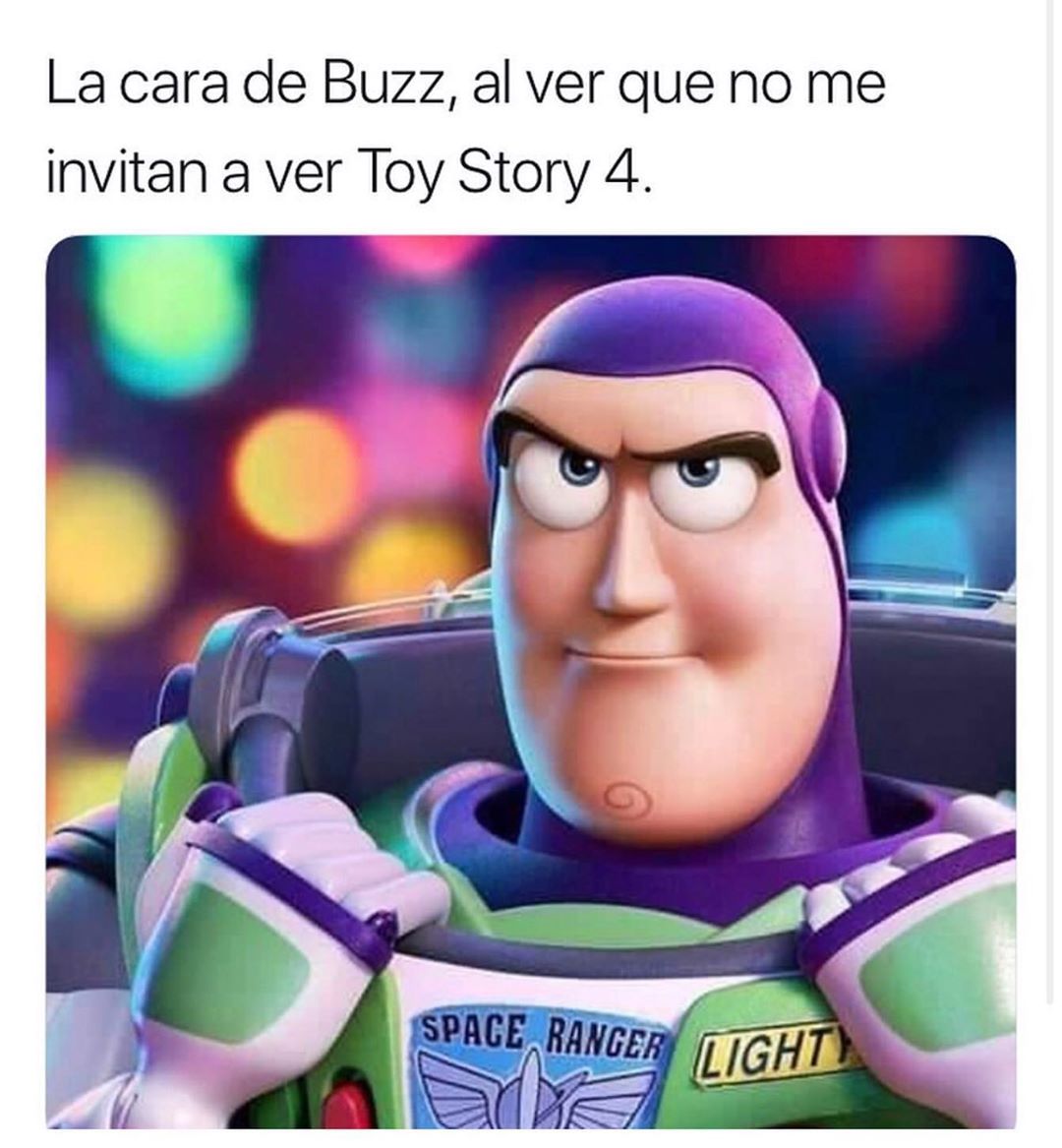 La cara de Buzz, al ver que no me invitan a ver Toy Story 4.