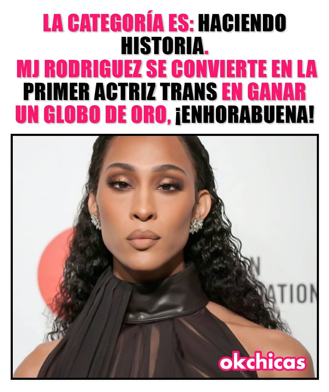 La categoría es: Haciendo historia.  MJ Rodríguez se convierte en la primer actriz trans en ganar un globo de oro, ¡enhorabuena!