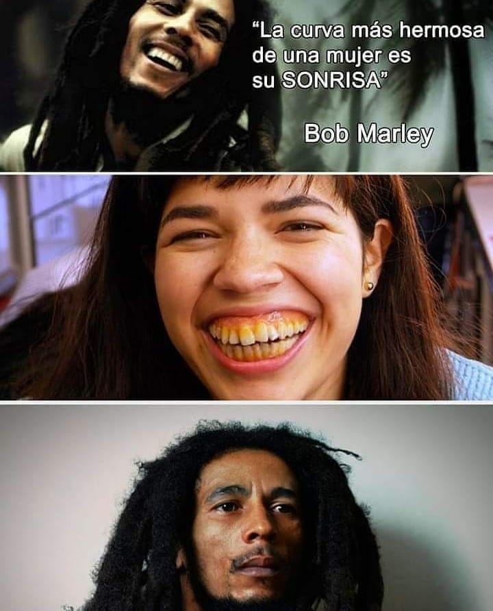 "La curva más hermosa de una mujer es su sonrisa". Bob Marley.