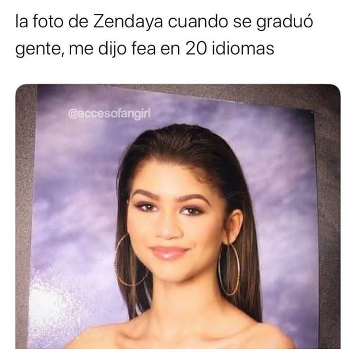La foto de Zendaya cuando se graduó gente, me dijo fea en 20 idiomas.