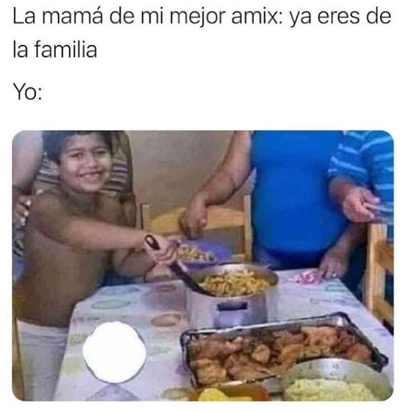 La mamá de mi mejor amix: Ya eres de la familia. Yo: