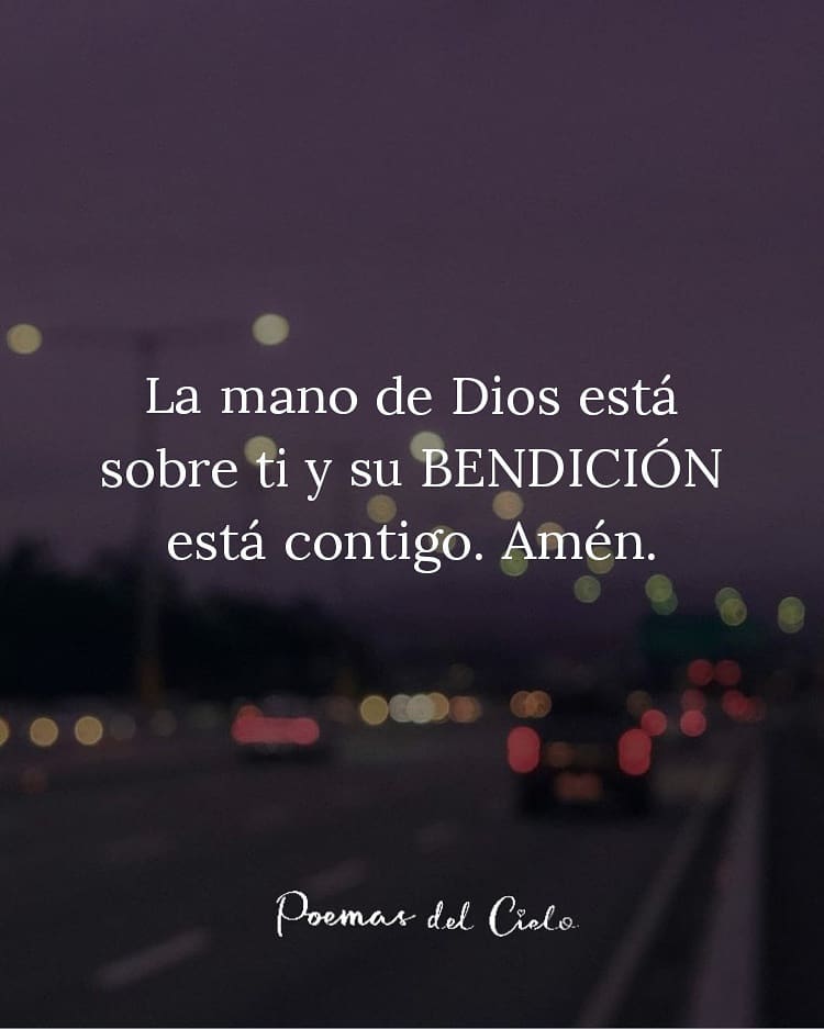 La mano de Dios está sobre ti y su bendición está contigo. Amén.