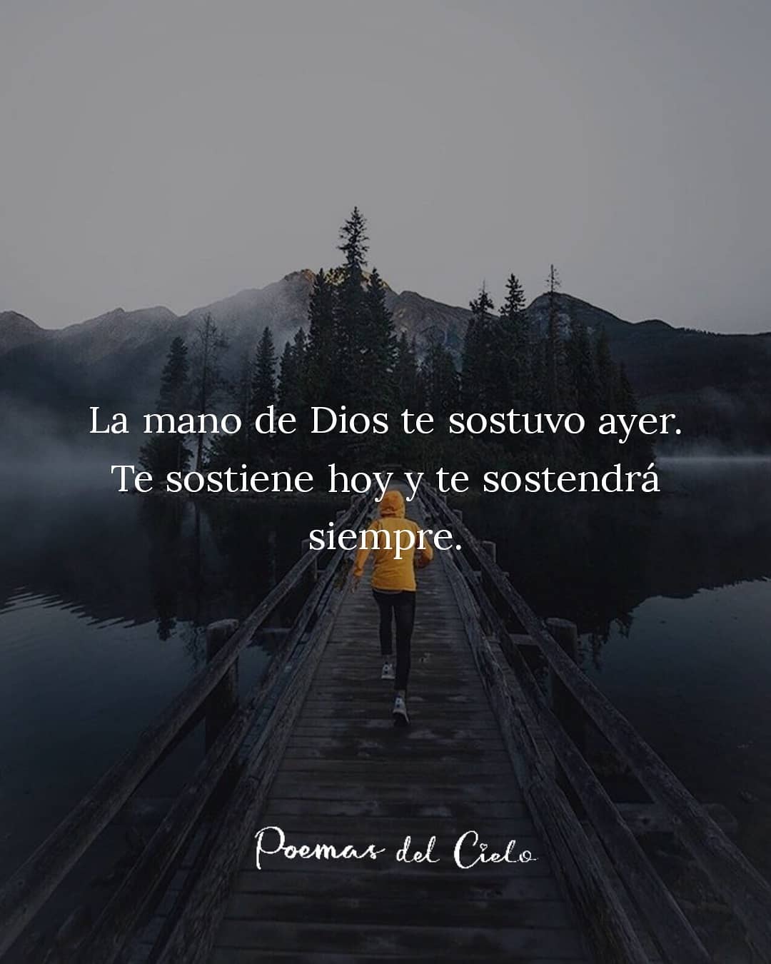 La mano de Dios te sostuvo ayer. Te sostiene hoy y te sostendrá siempre.