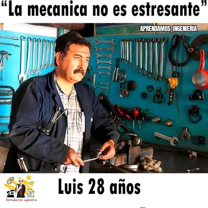 "La mecánica no es estresante" Luis 28 años.