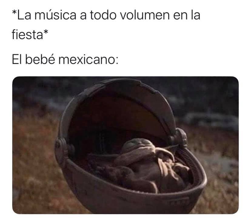 *La música a todo volumen en la fiesta* El bebé mexicano: