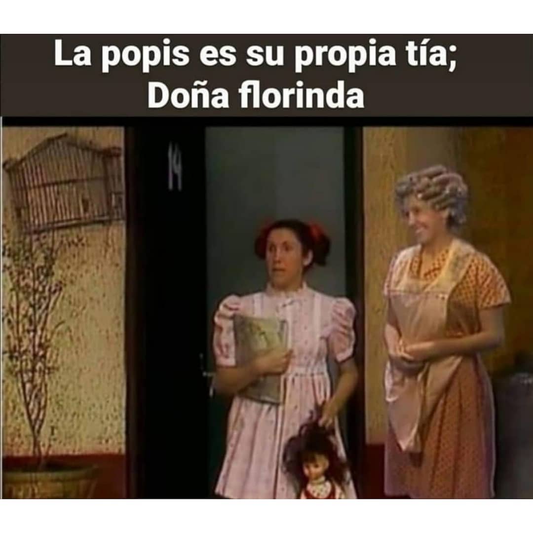 La popis es su propia tía; Doña florinda.