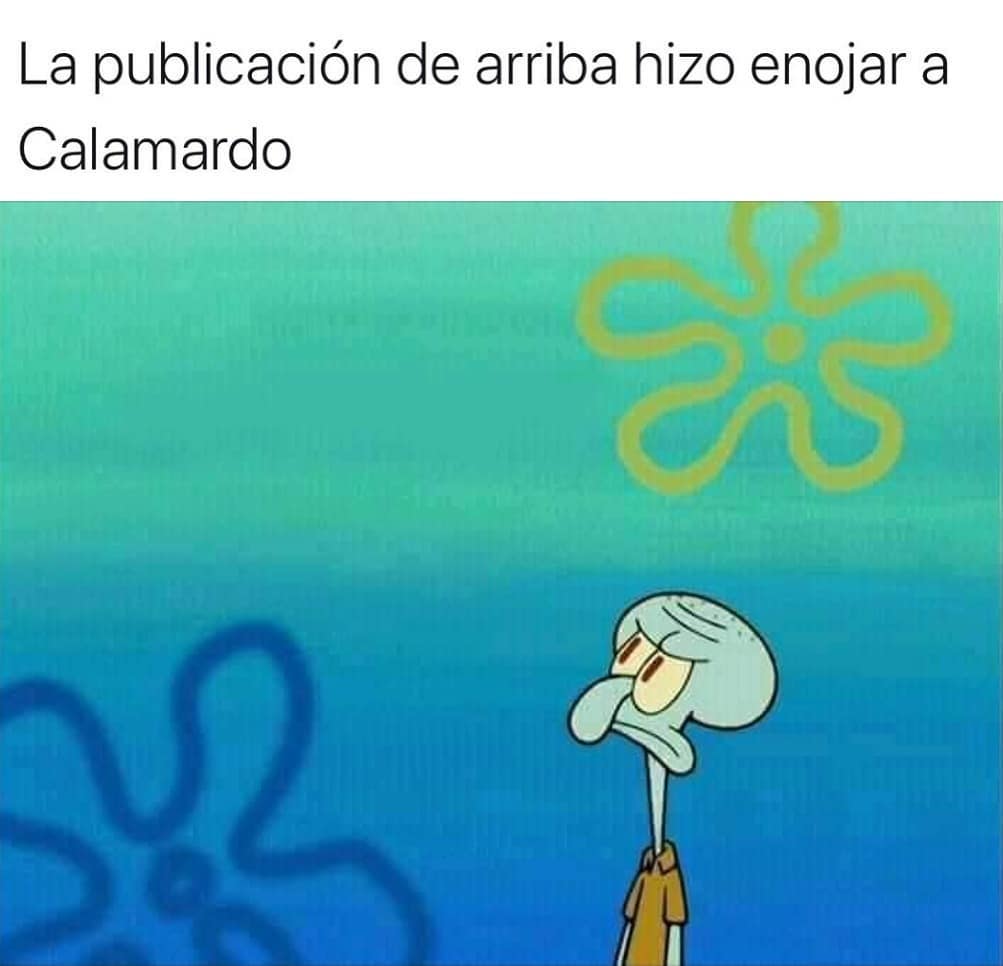 La publicación de arriba hizo enojar a Calamardo.