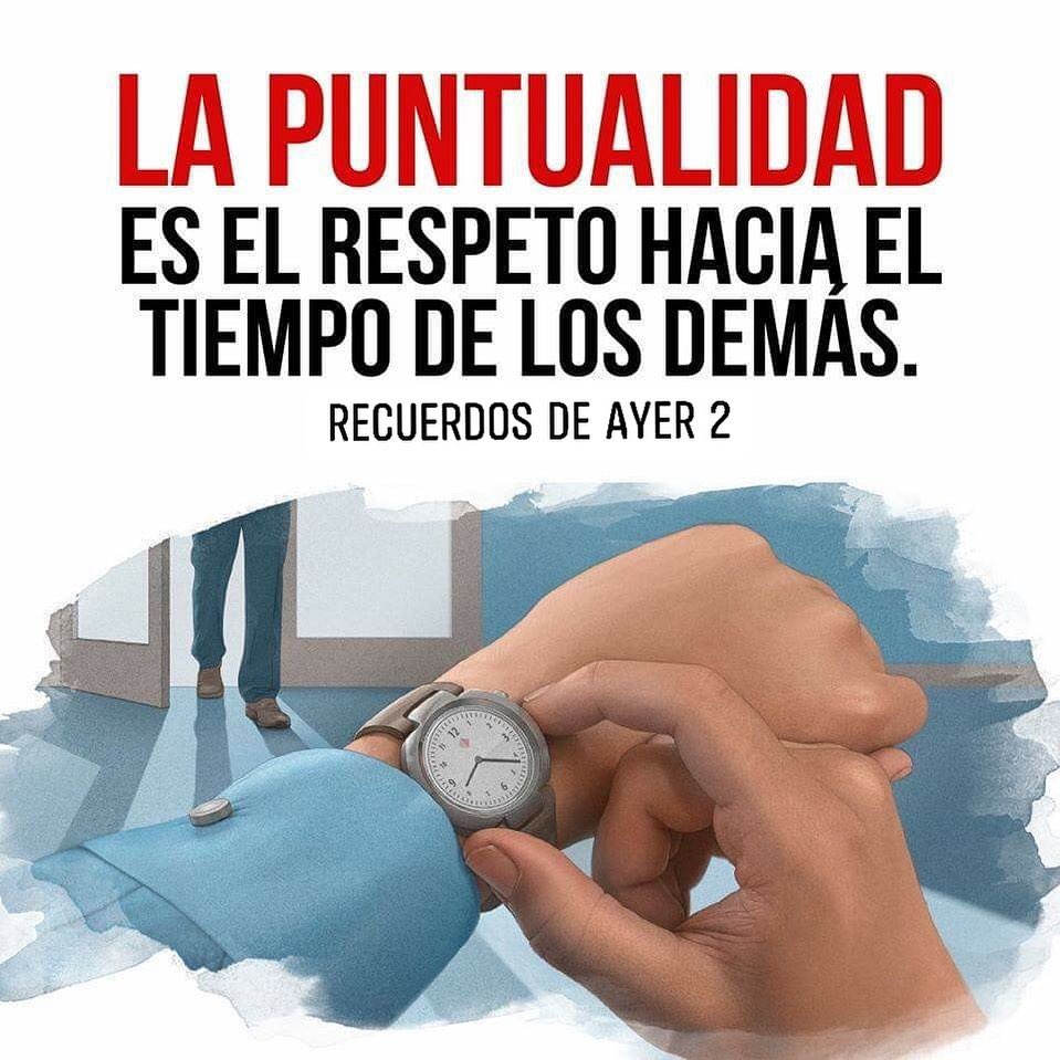 La puntualidad es el respeto hacia el tiempo de los demás.