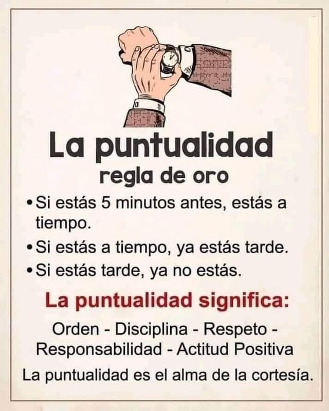 La Puntualidad Regla De Oro Si Estás 5 Minutos Antes Estás A Tiempo Si Estás A Tiempo Ya 8248