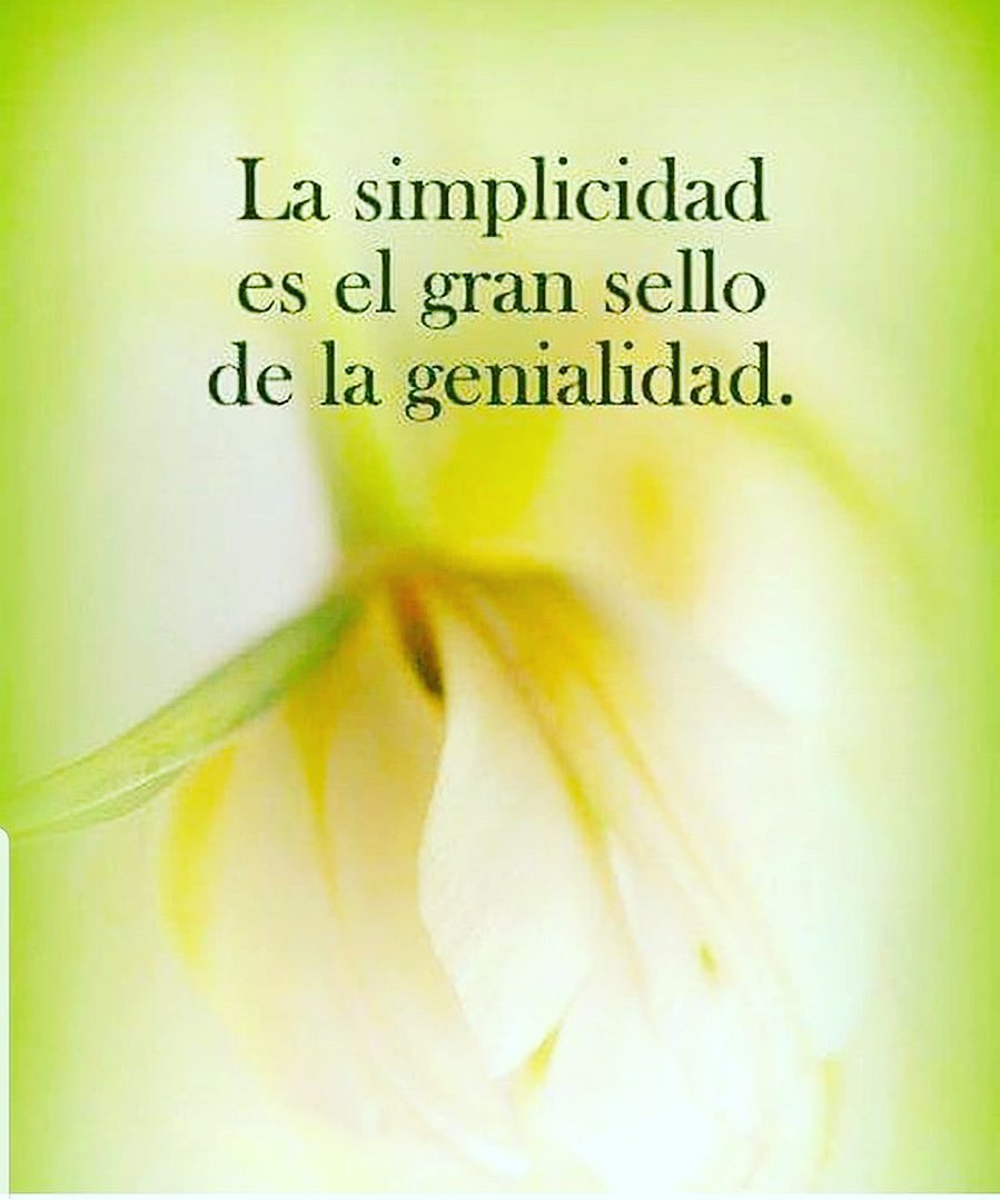 La simplicidad es el gran sello de la genialidad.